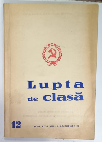LUPTA DE CLASA , ORGAN TEORETIC SI POLITIC AL C.C. AL P.C.R. , NR . 12 , DECEMBRIE , 1971