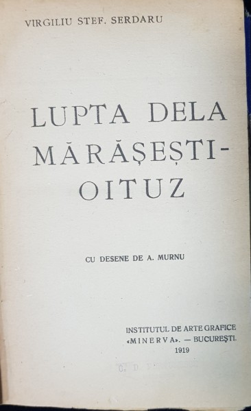 LUPTA DE LA MARASESTI - OITUZ de VIRGILIU SERDARU, cu DESENE DE A. MURNU - BUCURESTI, 1919