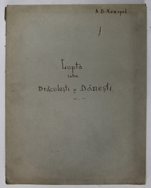 LUPTA DINTRE DRACULESTI SI DANESTI de A. D. XENOPOL , EXTRAS DIN ANALELE ACADEMIEI ROMANE SERIA II  - TOM . XXX , 1907