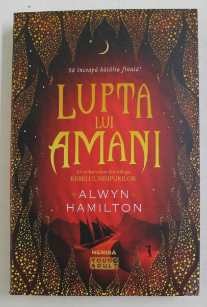 LUPTA LUI AMANI , AL TREILEA VOLUM DIN TRILOGIA REBELUL NISIPURILOR de ALWYN AMILTON , 2021