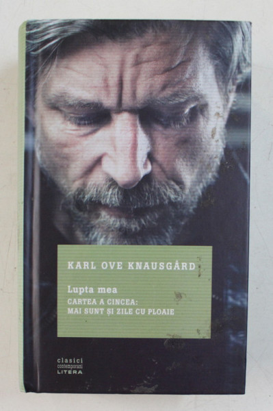 LUPTA MEA , CARTEA A CINCEA : MAI SUNT SI ZILE CU PLOAIE DE KARL OVE KNAUSGARD , 2020