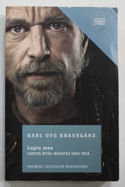 LUPTA MEA , CARTEA INTAI : MOARTEA UNUI TATA de KARL OVE KNAUSGARD , 2017