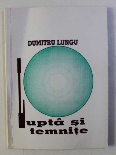 LUPTA SI TEMNITE de DUMITRU LUNGU , 1998