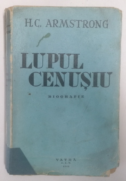LUPUL CENUSIU - BIOGRAFIE de H.C. ARMSTRONG, 1943 *PREZINTA INSEMNARI