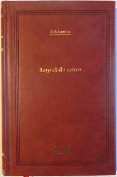 LUPUL DE MARE de JACK LONDON , 2008 , COLECTIA ADEVARUL DE LUX