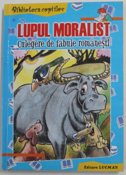 LUPUL MORALIST , CULEGERE DE FABULE ROMANESTI , editor LUCIAN BORLEANU , ANII '90