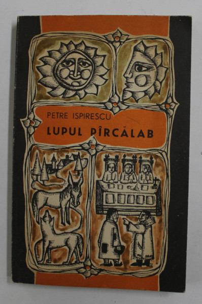 LUPUL PARCALAB -SNOAVE SI ZICATORI POPULARE de PETRE ISPIRESCU , 1970