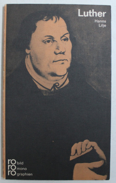 LUTHER , MIT SELBSTZEUGNISSEN UND BILDDOKUMENTEN von HANNS LIJE , 1979