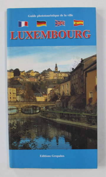 LUXEMBOURG - GUIDE PHOTOTOURISTIQUE DE LA VILLE , ANII '2000