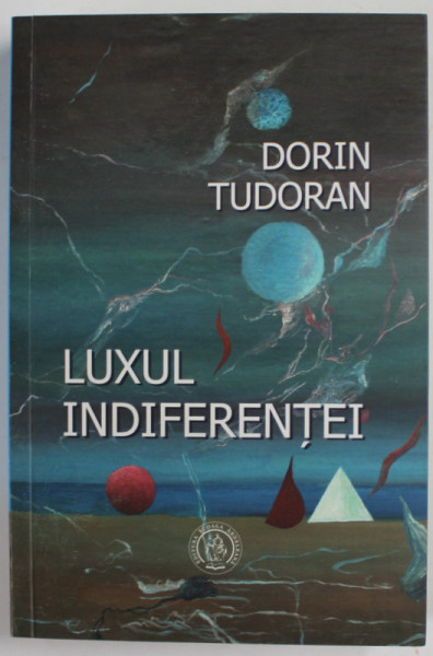 LUXUL INDIFERENTEI de DORIN TUDORAN , 2015