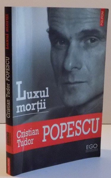 LUXUL MORTII de CRISTIAN TUDOR POPESCU , 2007