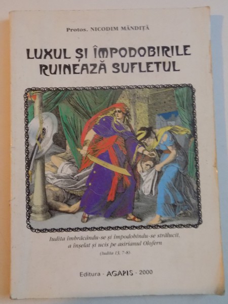 LUXUL SI IMPODOBIRILE RUINEAZA SUFLETUL de NICODIM MANDITA , 2000