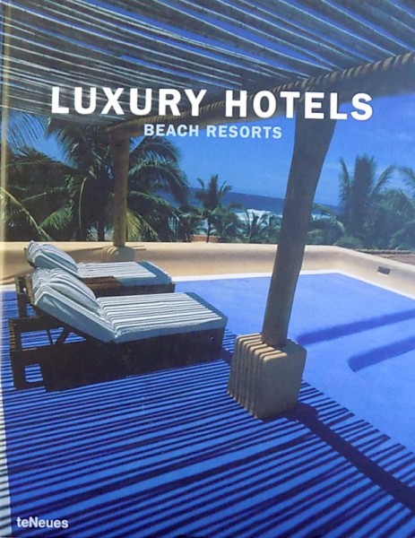 LUXURI HOTELS , BEACH RESORTS , edited by MARTIN NICHOLAS KUNZ , 2005