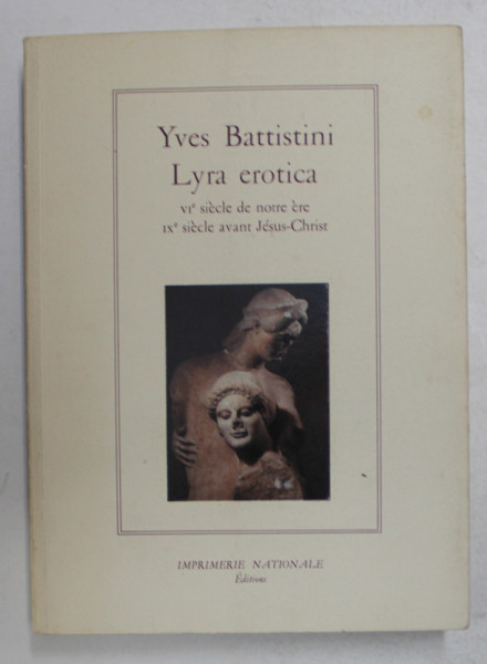 LYRA EROTICA par YVES BATTISTINI , VI e SIECLE DE NOTRE ERE IXe SIECLE AVANT J. - C. , 1992
