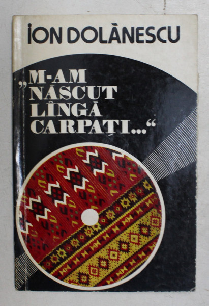 M-AM NASCUT LANGA CARPATI de ION DOLANESCU , 1981