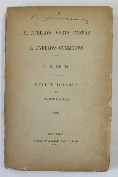 M. AURELIUS VERUS CAESAR SI L. AURELIUS COMMODUS de VASILE PARVAN - BUCURESTI, 1909