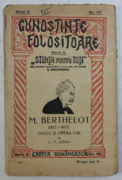 M . BERTHELOT 1827 - 1907 , VIATA SI OPERA LUI de M . ZAPAN , EDITIE INTERBELICA