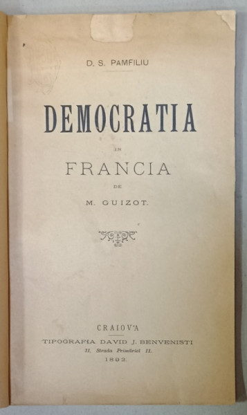 M. GUIZOT - DEMOCRATIA IN FRANCIA de D.S. PAMFILIU , 1892, COPERTE REFACUTE *