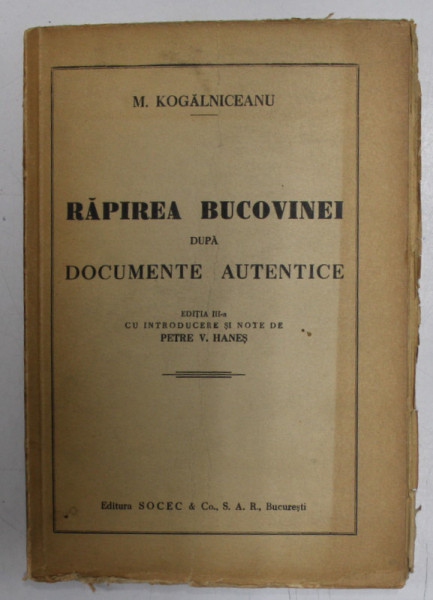 M. Kogalniceanu, Rapirea Bucovinei dupa documente autentice - Bucuresti, 1941