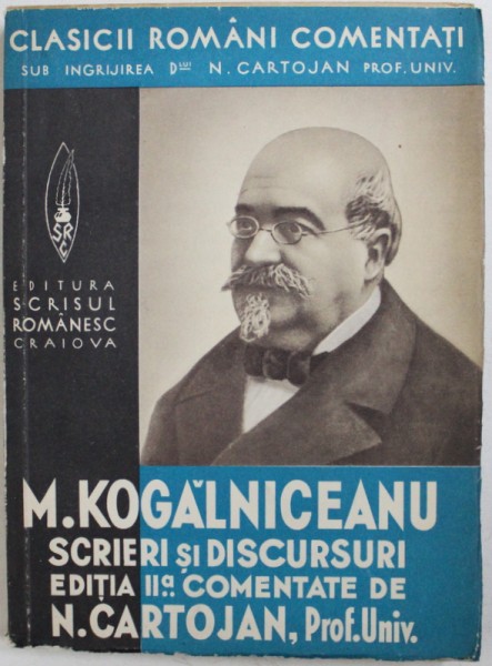 M. KOGALNICEANU - SCRIERI SI DISCURSURI , comentate de N. CARTOJAN , 1939