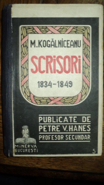 M. Kogalniceanu, Scrisori 1834 - 1849, Bucuresti 1913