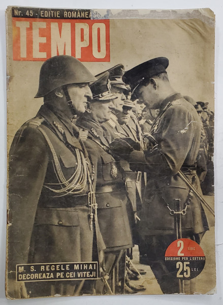 M. S. REGELE MIHAI DECOREAZA PE CEI VITEJI, REVISTA TEMPO, NR 45, EDITIE ROMANEASCA - 17 IUNIE 1943