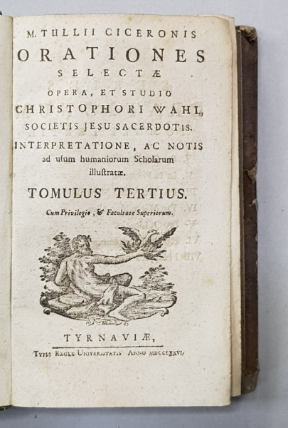 M. TULLI  CICERONIS  - ORATIONES , selectae opera , et studio CHRISTOPHORI WAHL , TOMULUS TERTIUS , 1776