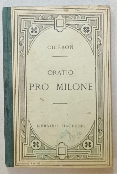 M. TULLI CICERONIS PRO T. ANNIO MILONE , ORATIO AD JUDICES , TEXT LATIN SI NOTE IN FRANCEZA , 1923