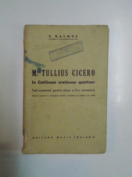 M. TULLIUS CICERO. IN CATILINAM ORATIONES QUATTUOR. TEXT COMENTAT PENTRU CLASA A VI-A SECUNDARA