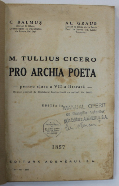 M. TULLIUS CICERO , PRO ARCHIA POETA , PENTRU CLASA A VII - A LITERARA de C. BALMUS si AL. GRAUR , EDITIE IN ROMANA SI LATINA , 1935 , PREZINTA SUBLINIERI SI INSEMNARI , COPERTE REFACUTE *