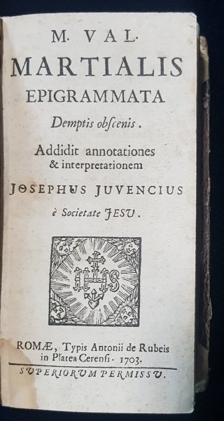 M. Val. Martialis Epigrammata demptis obscenis. Addidit annotationes & interpretationem Josephus Juvencius è Societate Jesu - Roma, 1703