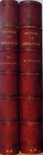 MA BIOGRAPHIE ECRITE PAR BERANGER AVEC UN APPENDICE ET DES NOTES 1868 / MUSIQUE DES CHANSONS DE BERANGER AIRS NOTES ANCIENS ET MODERNES, PARIS