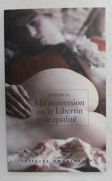 MA CONVERSION OU LE LIBERTIN DE QUALITE par MIRABEAU , 2005