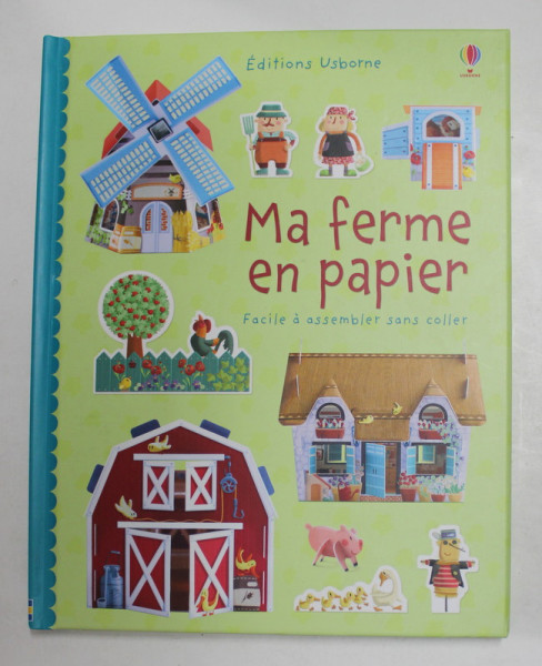 MA FERME EN PAPIER - FACILE A ASSEMBLER SANS COLLER par FIONA WATT , illustrations FRANCESCA DI CHIARA , 2016