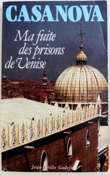 MA FUITE DES PRISONS DE VENISE par CASANOVA , 1985