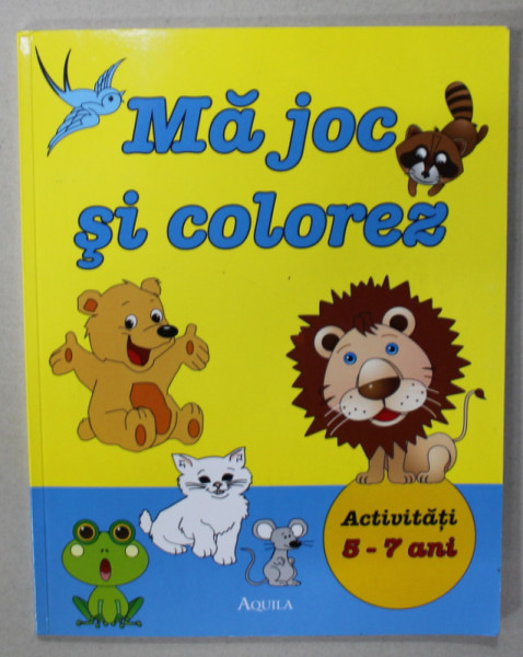 MA JOC SI COLOREZ , ACTIVITATI 5-7 ANI , ilustratii de PAULA CIONCA , ANII '2000