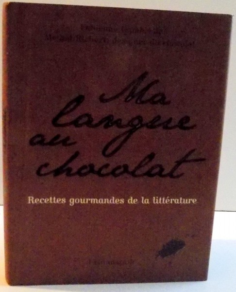 MA LANGUE AU CHOCOLAT , RECETTES GOURMANDES DE LA LITTERATURE , 2008