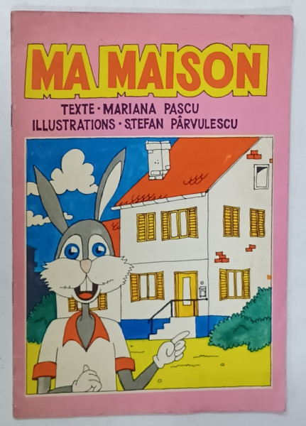 MA MAISON , texte MARIANA PASCU , illustrations STEFAN PARVULESCU , 1993, PREZINTA URME DE UZURA