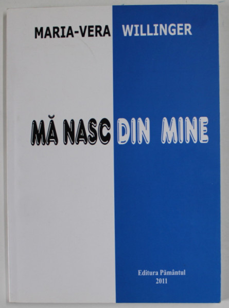 MA NASC DIN MINE de MARIA - VERA WILLINGER , 2011