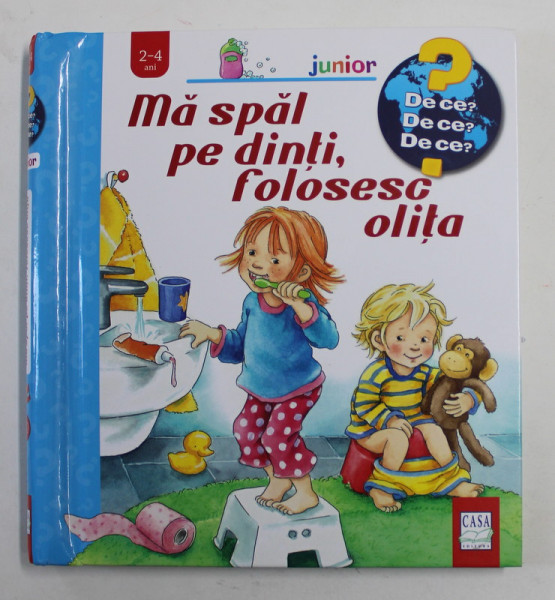 MA SPAL PE DINTI , FOLOSESC OLITA  - COLECTIA '' DE CE ? '' ,  2- 4 ANI , 2019