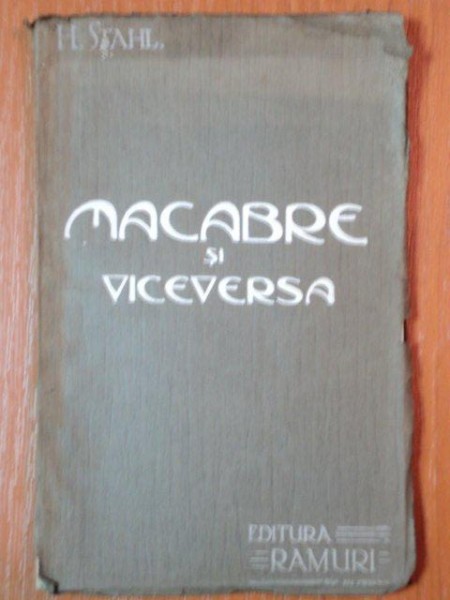 MACABRE SI VICEVERSA de H. STAHL, CRAIOVA 1915,CONITNE DEDICATIA AUTORULUI CATRE SOCOLESCU