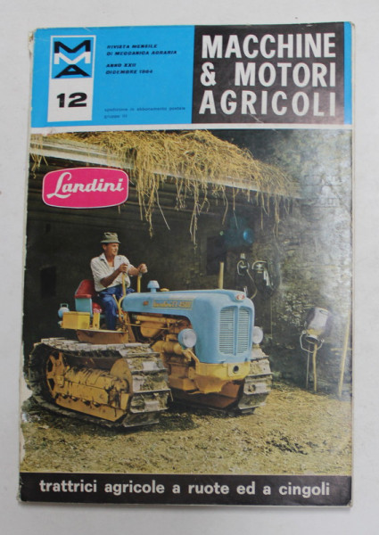 MACCHINE e MOTORI AGRICOLI , RIVISTA MENSILE DI MECCANICA AGRARIA , ANNO XXII , DICEMBRE 1964