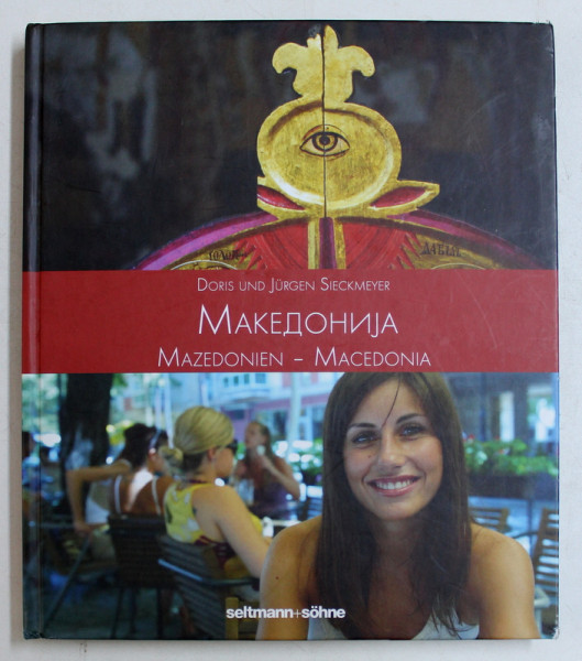 MACEDONIA by DORIS und JURGEN SIECKMEYER , EDITIE IN GERMANA  - RUSA - ENGLEZA , 2009