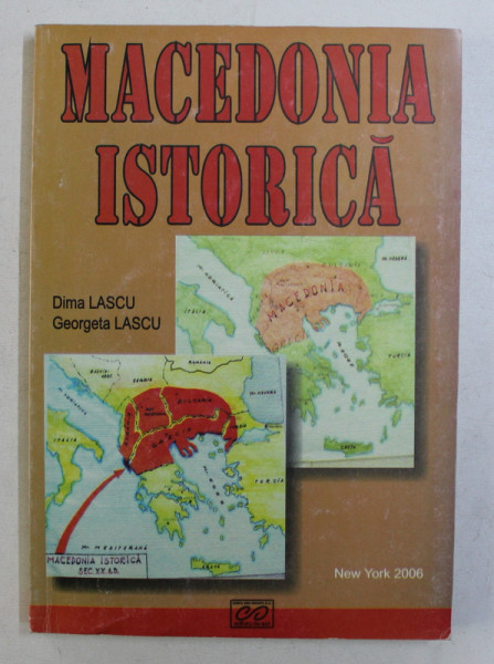 MACEDONIA ISTORICA de DIMA LASCU si GEORGETA LASCU , 2006
