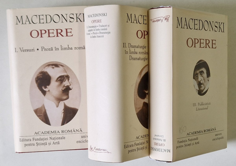 MACEDONSKI , OPERE , VOLUMELE I - III , EDITIE DE LUX , LEGATURA PIELE , HARTIE DE BIBLIE , 2004 - 2007