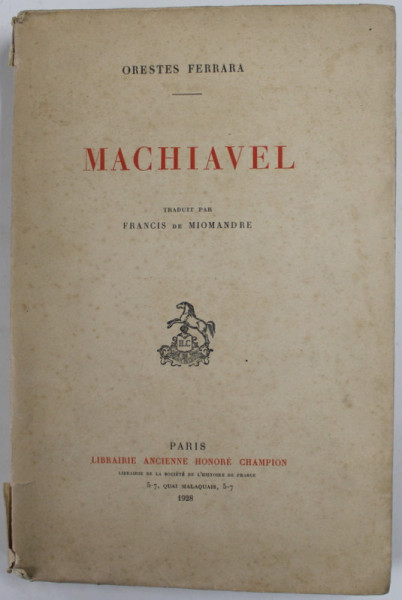 MACHIAVEL par ORESTES FERRARA , 1928, COTOR CU MIC DEFECT