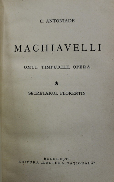 MACHIAVELLI de C. ANTONIADE , VOLUMELE I - II , COLIGAT , 1932