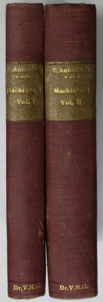 MACHIAVELLI de C. ANTONIADE , VOLUMELE I - II , EDITIE INTERBELICA
