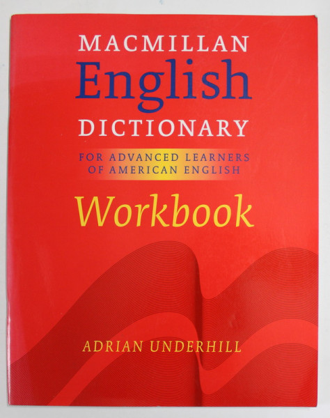 MACMILLAN ENGLISH DICTIONARY FOR ADVANCED LEARNERS OF AMERICAN ENGLISH by ADRIAN UNDERHILL , WORKBOOK , 2002