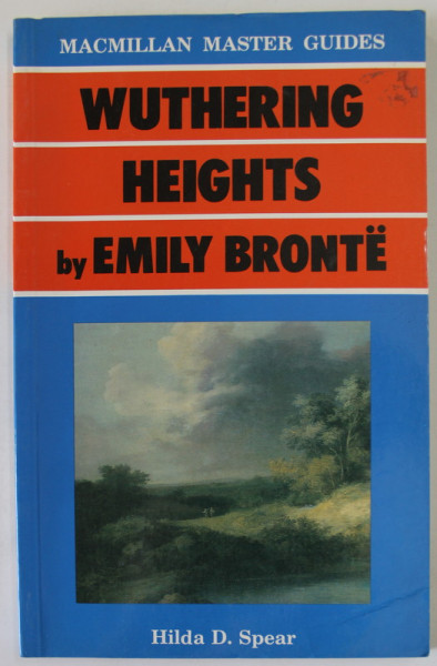 MACMILLAN MASTER GUIDES '' WUTHERING HEIGHTS '' by EMILY BRONTE by HILDA D. SPEAR , 1985